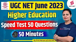 UGC NET June 2023 | Higher Education Speed Test 50 Questions 50 minutes | Priti Ma'am