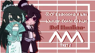 •🍃TGCF reacciona a Wei Wuxian como el hijo del Hualian🍃•|Part 2|TGCFxMDZS|OG|🇪🇸🇺🇸🇧🇷|•ICHIKO•