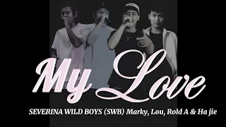 MY LOVE - Severina Wild Boys (SWB) Marky, Lou, Rold A & Ha jie.