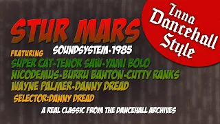 Stur Mars | 1985 [Super Cat • Tenor Saw • Yami Bolo • Nicodemus • Burro Banton • Cutty Ranks]