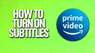 How To Turn On Subtitles In Amazon Prime Video Tutorial