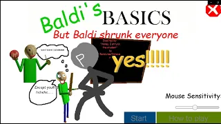 Baldi"s Basics But Baldi Shrunk Everyone | Baldi's Basics Mods