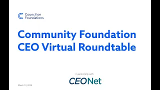 Council & CEONet | Community Foundation CEO Roundtable - March 2024