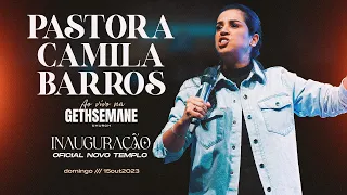 PRA. CAMILA BARROS | AO VIVO NA GETHSEMANE CHURCH | INAUGURAÇÃO DO NOVO TEMPLO