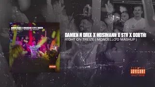 Damien N-Drix, Mosimann, STV, Douth! - Right on Treize ( Mondello'G Mashup )