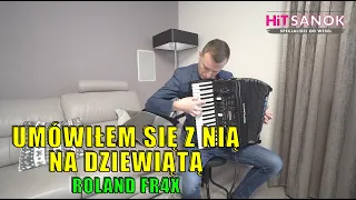 Umówiłem się z nią na dziewiątą - Roland FR4X AKORDEON CYFROWY HiT SANOK