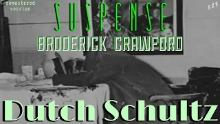 Most Brutal Mob Boss Ever! "Dutch Schultz" • BRODERICK CRAWFORD • [remastered] • SUSPENSE Radio