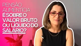 Como calcular a Pensão Alimentícia Parte 2 – Percentual é do salário bruto ou líquido?