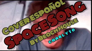 Space Song by Beach House (Cover Español) [charlyto] (RESUBIDO)