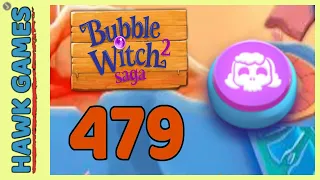 Bubble Witch 2 Saga Level 479 Hard (Morgana mode) - 3 Stars Walkthrough, No Boosters