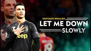 Cristiano Ronaldo ► "LET ME DOWN SLOWLY" ft Alec Benjamin • Skills & Goals | HD