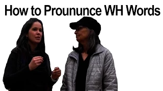 How to Pronounce WH Words -- what, why, which -- American English