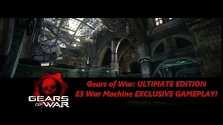 EXCLUSIVE Gears of War: Ultimate Edition E3 WAR MACHINE GAMEPLAY!