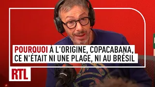 Pourquoi à l'origine, Copacabana, ce n'était ni une plage, ni même au Brésil ! Ah Ouais ?