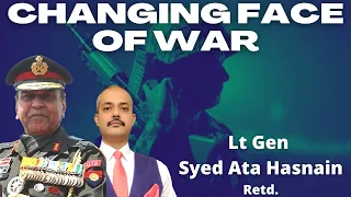 Changing face of war. Lt Gen Syed Ata Hasnain Retd.