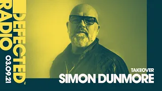 Defected Radio Show: Simon Dunmore Takeover - 03.09.21