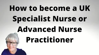 How to Become a Specialist Nurse or Advanced Nurse Practitioner