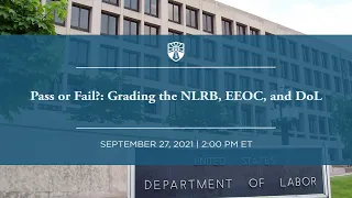 Pass or Fail?: Grading the NLRB, EEOC, and DoL