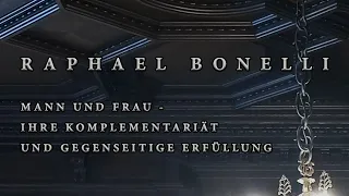 RAPHAEL BONELLI - Mann und Frau – ihre Komplementarität und gegenseitige Erfüllung