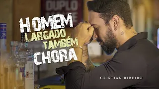 Homem Largado Também Chora - Cristian Ribeiro