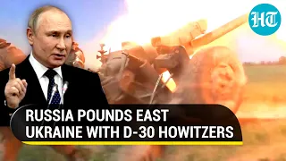 Putin’s troops destroy Ukraine defence positions with D-30 Howitzer power | Watch