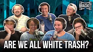 What Is The Most White Trash Thing? Ft. Kate & Pat (The Bracket, Vol: 085)