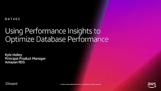 AWS re:Invent 2018: Using Performance Insights to Optimize Database Performance (DAT402)