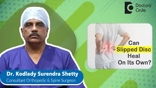 Can Disc Herniation/Slipped Disc Heal Itself? #backpain -Dr.Kodlady Surendra Shetty |Doctor's Circle