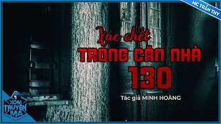 Truyện ma : XÁC CHẾT TRONG CĂN NHÀ 130 - Oan khuất chôn sâu sau mấy chục năm | Trần Thy