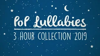 Pop Lullabies To Get To Sleep 2019! | 3 Hours Of Soothing Lullaby Renditions