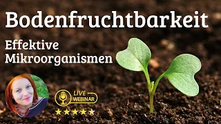 Bodenfruchtbarkeit durch Effektive Mikroorganismen - Top Webinar