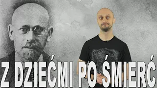 Z dziećmi po śmierć - Janusz Korczak. Historia Bez Cenzury