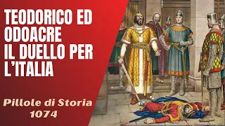 1074- Teodorico ed Odoacre. Il duello per l'Italia [Pillole di Storia]
