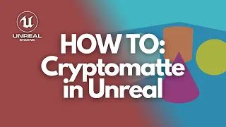 How to Render Cryptomatte in Unreal (NEW in 4.26)