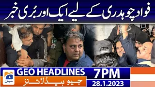 Geo Headlines 7 PM | Fawad Chaudhry's Physical remand! | 28 January 2023