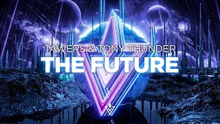 TAWERS & Tony Thunder - The Future (Big Room)