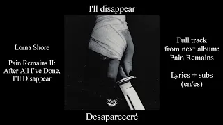 Lorna Shore - Pain Remains II: After All I've Done, I'll Disappear (FULL SINGLE + LYRICS + SUB ESP)