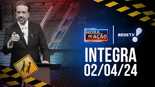 Hora de Ação (02/04/24) | Completo