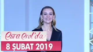 Esra Erol'da 8 Şubat 2019 - Tek Parça