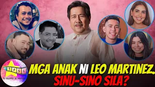 Mga Anak ni Leo Martinez. Sinu sino sila?