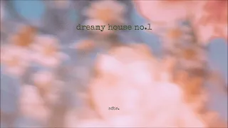 dreamy house mix - no. 1