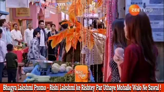 Bhagya Lakshmi Promo - Rishi Lakshmi ke Rishtey Par Uthaye Mohalle Walo Ne Sawal ! | Aishwarya |