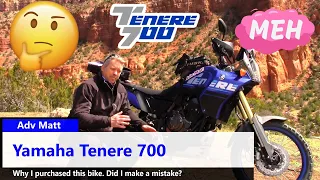 Yamaha Tenere 700 - Why I purchased this bike.  Did I make a mistake?