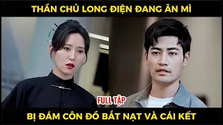 Thần chủ Long điện đi ăn mì bị đám côn đồ bắt nạt và cái kết