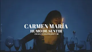Carmen María - Humo De Sentir (Tradução/Legendado) PT-BR
