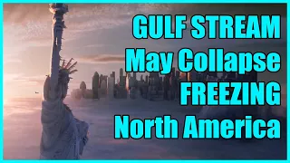 Gulf Stream May Collapse, Freezing North America