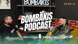 Bombakis Podcast S3E12 - Tonyo San