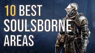 The 10 best areas in Soulsborne games