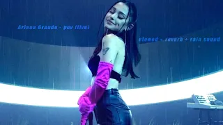 Ariana Grande - pov (Official Live Performance) but slowed + reverb + rain sound