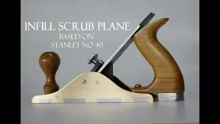 005 Infill scrub plane - based on Stanley no 40 hand plane #TOOLMAKE18 For woodworking